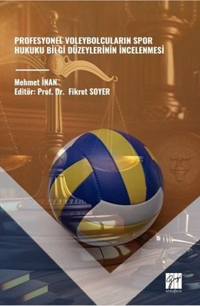 Gazi Kitabevi Profesyonel Voleybolcuların Spor Hukuku Bilgi Düzeylerinin İncelenmesi - Mehmet İnan Gazi Kitabevi