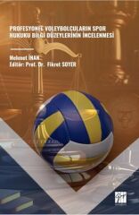 Gazi Kitabevi Profesyonel Voleybolcuların Spor Hukuku Bilgi Düzeylerinin İncelenmesi - Mehmet İnan Gazi Kitabevi