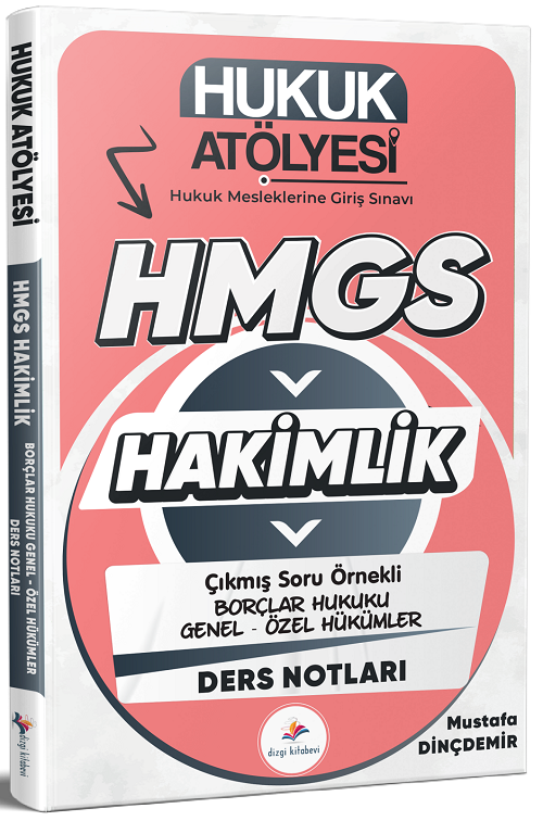 Dizgi Kitap Hukuk Atölyesi HMGS Hakimlik Borçlar Hukuku Genel-Özel Hükümler Ders Notları - Mustafa Dinçdemir Dizgi Kitap