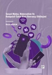 Gazi Kitabevi Sosyal Medya, Materyalizm ve Kompulsif Satın Alma Davranışı Etkileşimi - Hasan Arıcılık Gazi Kitabevi