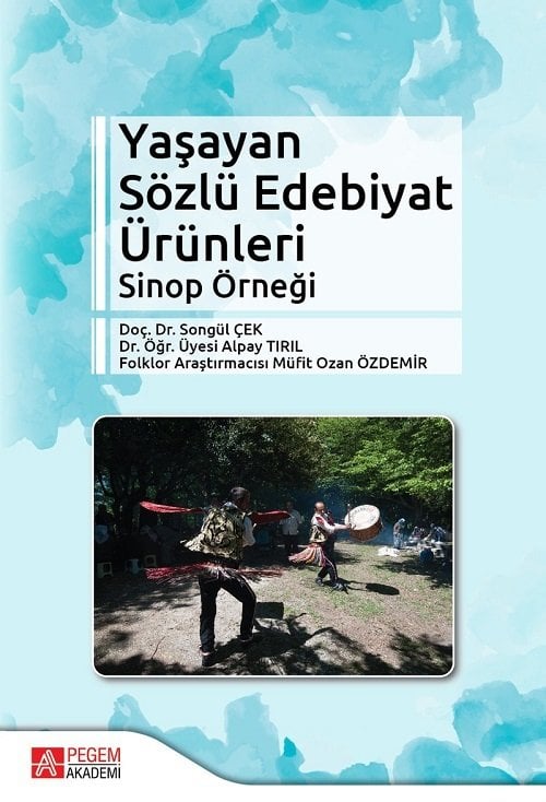 Pegem Yaşayan Sözlü Edebiyat Ürünleri Sinop Örneği - Songül Çek, Alpay Tırıl, M. Ozan Özdemir Pegem Akademi Yayınları