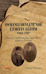Nobel Osmanlı Devleti'nde Uzaktan Eğitim, 1902-1907 Ebüzziya Tevfik Bey’den Oğlu Velid’e Edebiyat Dersleri - Yüksel Yıldırım Nobel Bilimsel Eserler