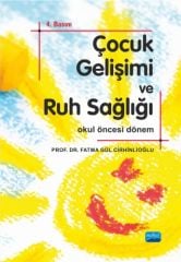 Nobel Çocuk Gelişimi ve Ruh Sağlığı Okul Öncesi Dönem - Fatma Gül Cirhinlioğlu Nobel Akademi Yayınları