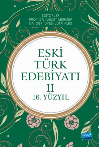 Nobel Eski Türk Edebiyatı II (16. Yüzyıl) - Ahmet Mermer, Lütfi Alıcı Nobel Akademi Yayınları