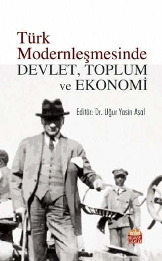 Nobel Türk Modernleşmesinde Devlet, Toplum ve Ekonomi - Uğur Yasin Aysal Nobel Bilimsel Eserler