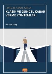 Nobel Uygulamalarla Klasik ve Güncel Karar Verme Yöntemleri - Nuh Keleş Nobel Bilimsel Eserler