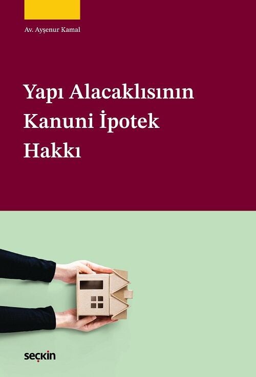 Seçkin Yapı Alacaklısının Kanuni İpotek Hakkı - Ayşenur Kamal Seçkin Yayınları