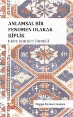 Nobel Anlamsal Bir Fenomen Olarak Kiplik Dede Korkut Örneği - Duygu Kamacı Gencer Nobel Bilimsel Eserler