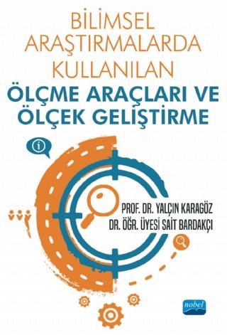 Nobel Bilimsel Araştırmalarda Kullanılan Ölçme Araçları ve Ölçek Geliştirme - Yalçın Karagöz, Sait Bardakçı Nobel Akademi Yayınları