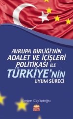 Nobel Avrupa Birliği’nin Adalet ve İçişleri Politikası ile Türkiye’nin Uyum Süreci - Serkan Küçükdoğru Nobel Bilimsel Eserler