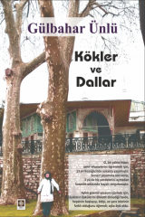 Kökler ve Dallar - Gülbahar Ünlü Ekin Yayınları