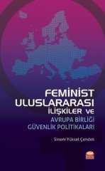 Nobel Feminist Uluslararası İlişkiler ve Avrupa Birliği Güvenlik Politikaları - Sinem Yüksel Çendek Nobel Bilimsel Eserler