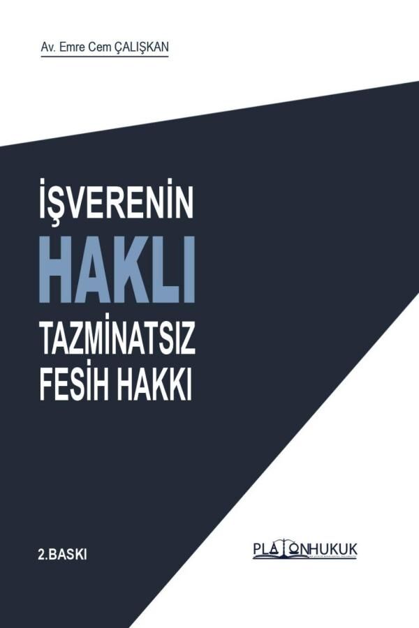Platon İşverenin Haklı Tazminatsız Fesih Hakkı 2. Baskı - Emre Cem Çalışkan Platon Hukuk Yayınları