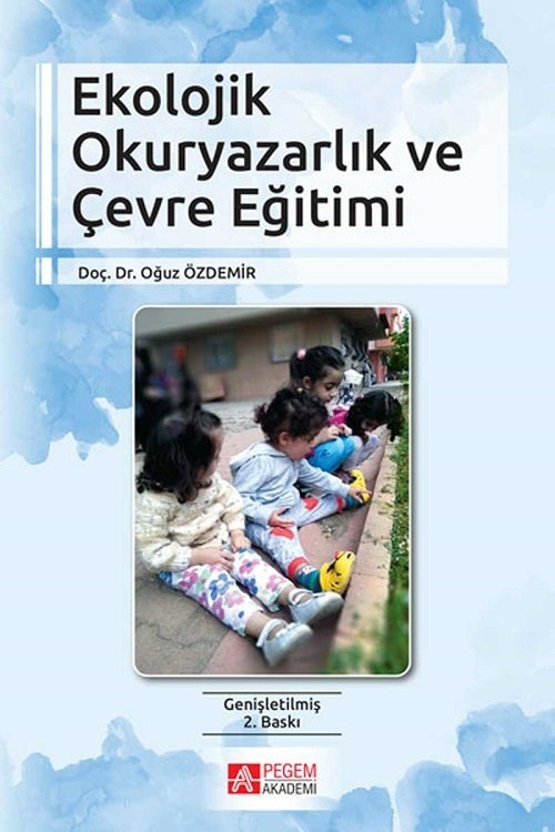Pegem Ekolojik Okuryazarlık ve Çevre Eğitimi Oğuz Özdemir Pegem Akademi Yayıncılık