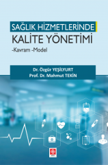 Ekin Sağlık Hizmetlerinde Kalite Yönetimi Kavram Model - Özgür Yeşilyurt, Mahmut Tekin Ekin Yayınları