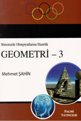 Palme Matematik Olimpiyatlarına Hazırlık GEOMETRİ-3 - Mehmet Şahin Palme Akademik Yayınları
