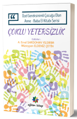 Eğiten Kitap Özel Gereksinimli Çocuğu Olan Anne Baba El Kitabı Serisi, Çoklu Yetersizlik - A. Emel Sardohan Yıldırım, Müzeyyen Eldeniz Çetin Eğiten Kitap