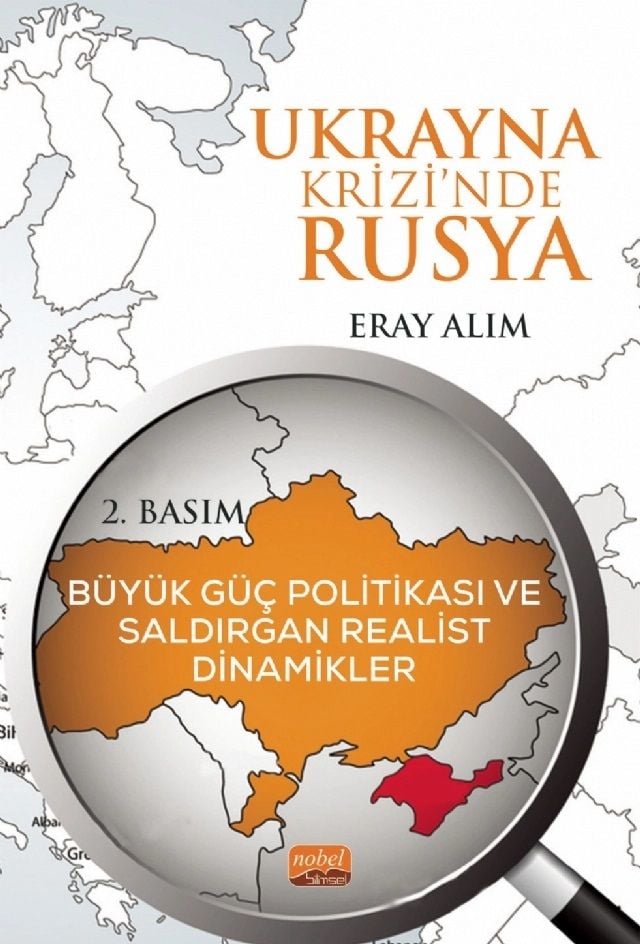 Nobel Ukrayna Krizi’nde Rusya, Büyük Güç Politikası ve Saldırgan Realist Dinamikler - Eray Alım Nobel Bilimsel Eserler