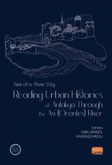 Nobel Tale of a River City, Reading Urban Histories of Antakya Through The Asi (Orontes) River - Ebru Bingöl, Vincenzo Meoli Nobel Bilimsel Eserler