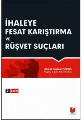 Adalet İhaleye Fesat Karıştırma ve Rüşvet Suçları - Ahmet Ceylani Tuğrul Adalet Yayınevi