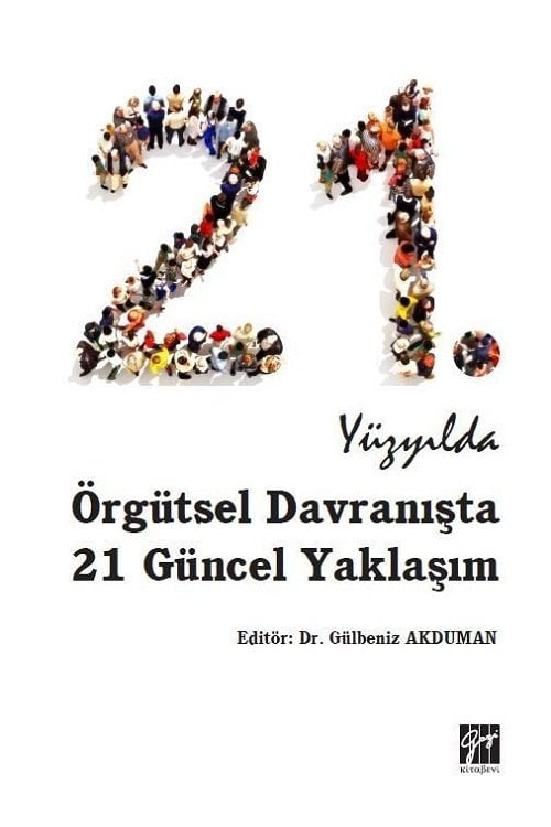 Gazi Kitabevi 21. Yüzyılda Örgütsel Davranışta 21 Güncel Yaklaşım - Gülbeniz Akduman Gazi Kitabevi