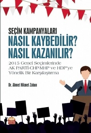 Nobel Seçim Kampanyaları Nasıl Kaybedilir? Nasıl Kazanılır? - Ahmet Hikmet Zabun Nobel Bilimsel Eserler
