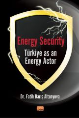 Nobel Energy Security Türkiye As An Energy Actor - Fatih Barış Altunyuva Nobel Bilimsel Eserler