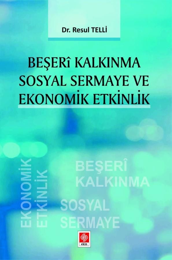Ekin Beşeri Kalkınma Sosyal Sermaye ve Ekonomik Etkinlik - Resul Telli Ekin Yayınları