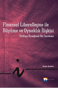 Nisan Kitabevi Finansal Liberalleşme ile Büyüme ve Oynaklık İlişkisi - Sezgin Açıkalın Nisan Kitabevi Yayınları