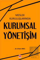 Ekin Meslek Kuruluşlarında Kurumsal Yönetişim - Erhan Arıcı Ekin Yayınları