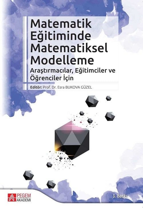 Pegem Matematik Eğitiminde Matematiksel Modelleme Esra Bukova Güzel Pegem Akademi Yayıncılık