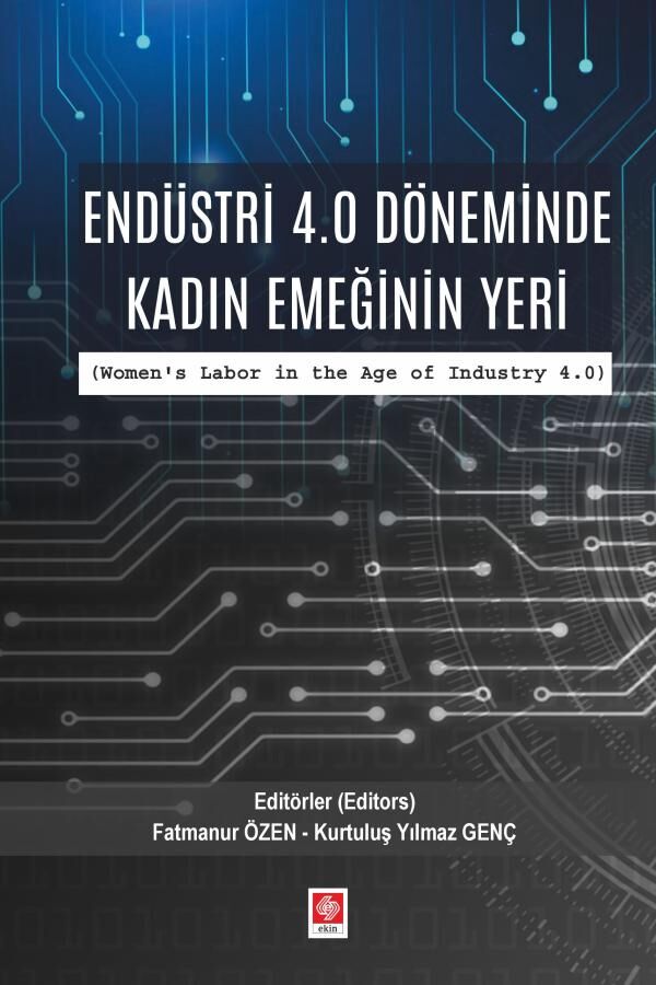 Ekin Endüstri 4.0 Döneminde Kadın Emeğinin Yeri - Fatmanur Özen Ekin Yayınları