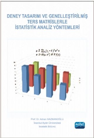 Nobel Deney Tasarımı ve Genelleştirilmiş Ters Matrislerle İstatistik Analiz Yöntemleri - Adnan Mazmanoğlu Nobel Akademi Yayınları