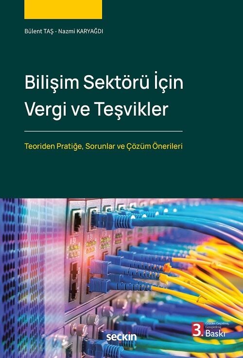 Seçkin Bilişim Sektörü İçin Vergi ve Teşvikler 3. Baskı - Bülent Taş, Nazmi Karyağdı Seçkin Yayınları