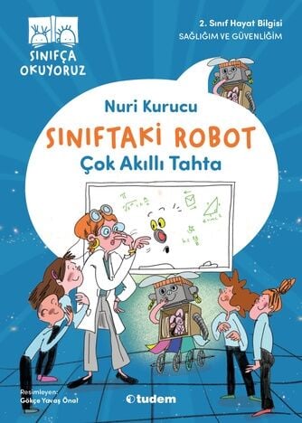 Sınıfça Okuyoruz - Sınıftaki Robot: Çok Akıllı Tahta - Nuri Kurucu Tudem Yayınları