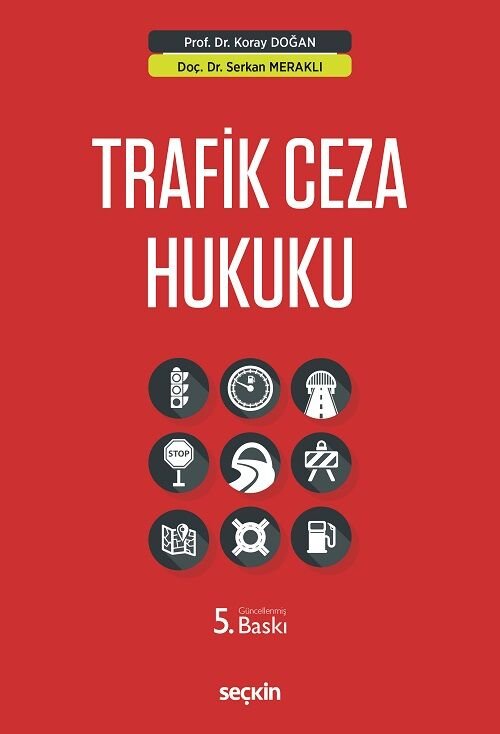 Seçkin Trafik Ceza Hukuku 5. Baskı - Koray Doğan, Serkan Meraklı Seçkin Yayınları