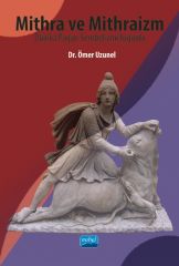 Nobel Mithra ve Mithraizm, Düalist Pagan Sembolizmi Işığında - Ömer Uzunel Nobel Akademi Yayınları