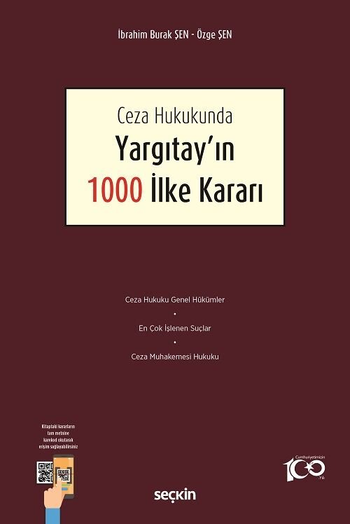 Seçkin Ceza Hukukunda Yargıtayın 1000 İlke Kararı - İbrahim Burak Şen, Özge Şen Seçkin Yayınları