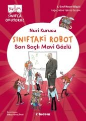 Sınıfça Okuyoruz - Sınıftaki Robot: Sarı Saçlı Mavi Gözlü - Nuri Kurucu Tudem Yayınları