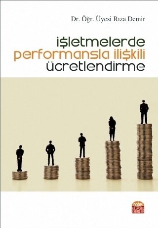 Nobel İşletmelerde Performansla İlişkili Ücretlendirme - Rıza Demir Nobel Bilimsel Eserler