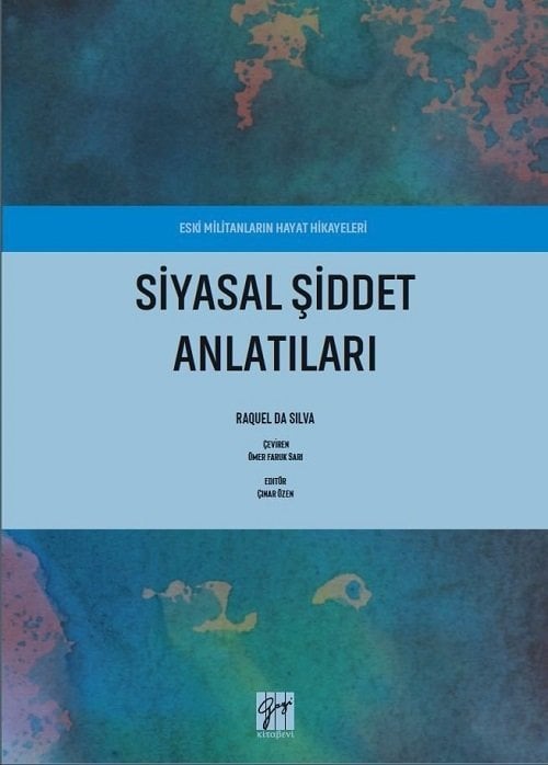 Gazi Kitabevi Eski Militanların Hayat Hikayeleri Siyasal Şiddet Anlatıları - Raquel da Silva Gazi Kitabevi