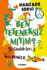 Su Günlükleri-3 Ben Yeteneksiz miyim? - Hanzade Servi Tudem Yayınları