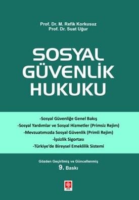 Ekin Sosyal Güvenlik Hukuku 9. Baskı - M.Refik Korkusuz Ekin Yayınları