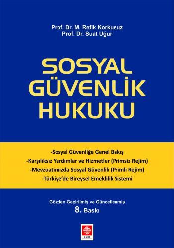 Ekin Sosyal Güvenlik Hukuku 8. Baskı - M.Refik Korkusuz Ekin Yayınları