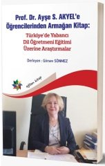 Eğiten Kitap Prof. Dr. Ayşe S. Akyel e Öğrencilerinden Armağan Kitap, Türkiye’de Yabancı Dil Öğretmeni Eğitimi Üzerine Araştırmalar - Görsev Sönmez Eğiten Kitap