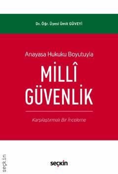 Seçkin Anayasa Hukuku Boyutuyla Millî Güvenlik - Ümit Güveyi Seçkin Yayınları