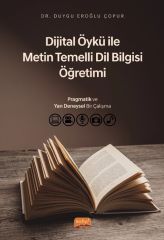 Nobel Dijital Öykü ile Metin Temelli Dil Bilgisi Öğretimi - Duygu Eroğlu Çopur Nobel Bilimsel Eserler