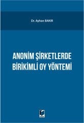 Adalet Anonim Şirketlerde Birikimli Oy Yönetimi - Ayhan Bakır Adalet Yayınevi