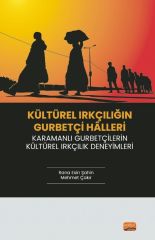 Nobel Kültürel Irkçılığın Gurbetçi Halleri, Karamanlı Gurbetçilerin Kültürel Irkçılık Deneyimleri - Rana Esin Şahin, Mehmet Çakır Nobel Bilimsel Eserler