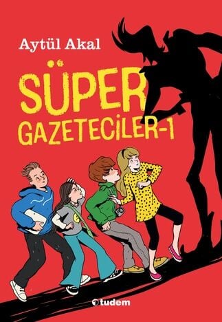 Süper Gazeteciler-1 - Aytül Akal Tudem Yayınları